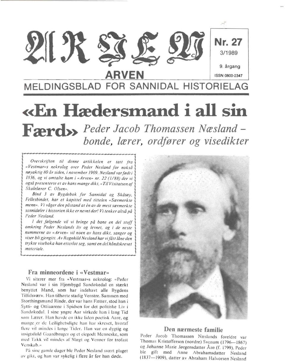 er latl fra «Veslmar»s nekrolog over Peder Nesland for noksa nnyaklig 80 ar siden. i november 1909. Nesland var fudl i 1836. og vi omlalle ham i «Arven» nr.