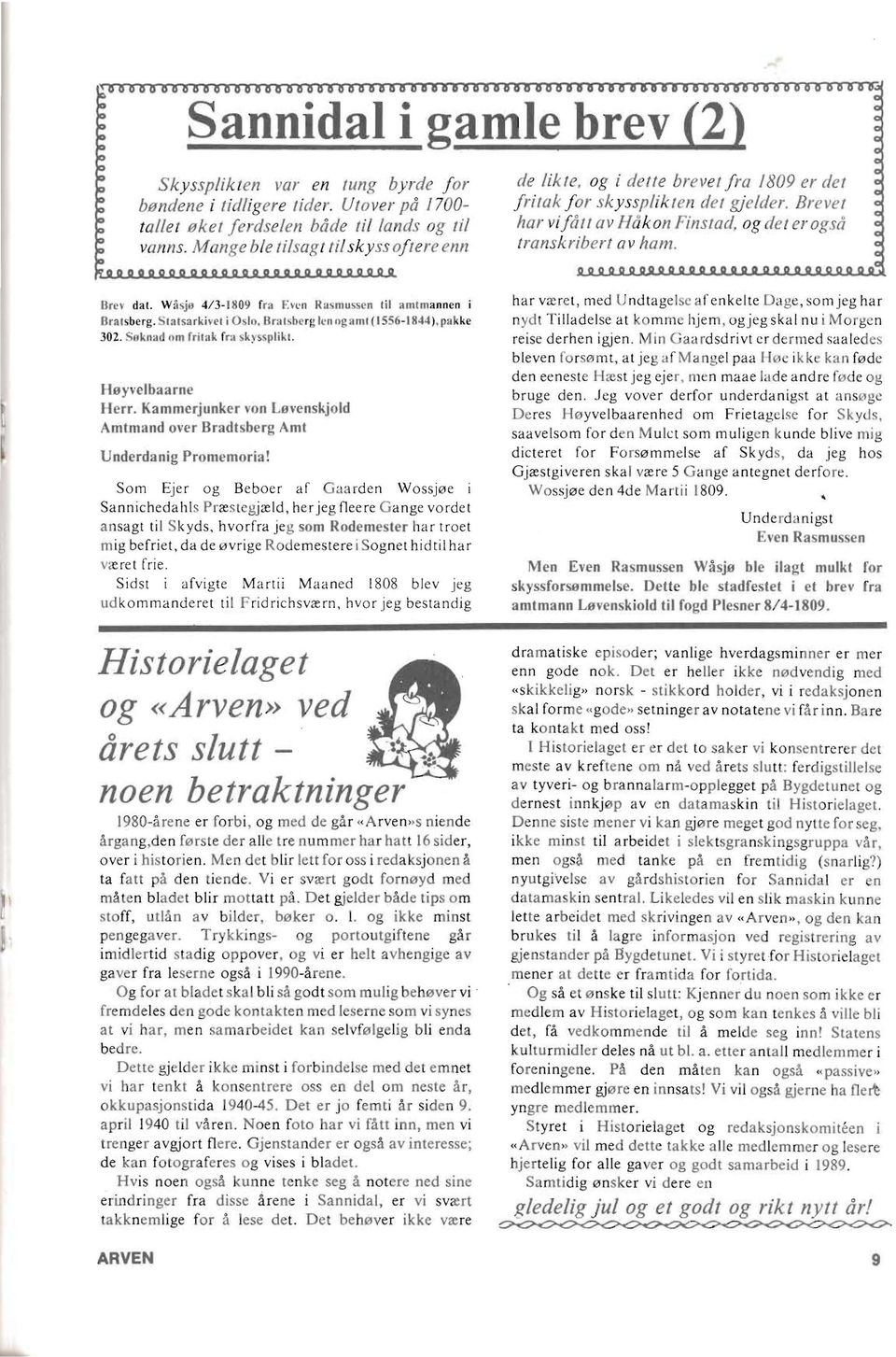 Brevet hat' vijatt av Hakon Finstad, og det erogsa transk ribert av ham. Bre~ dal. Wilsjtl 4/3-1809 rra En'n Rasmussen til amtmannen i Bralsberg. StalSarkivet i 0.