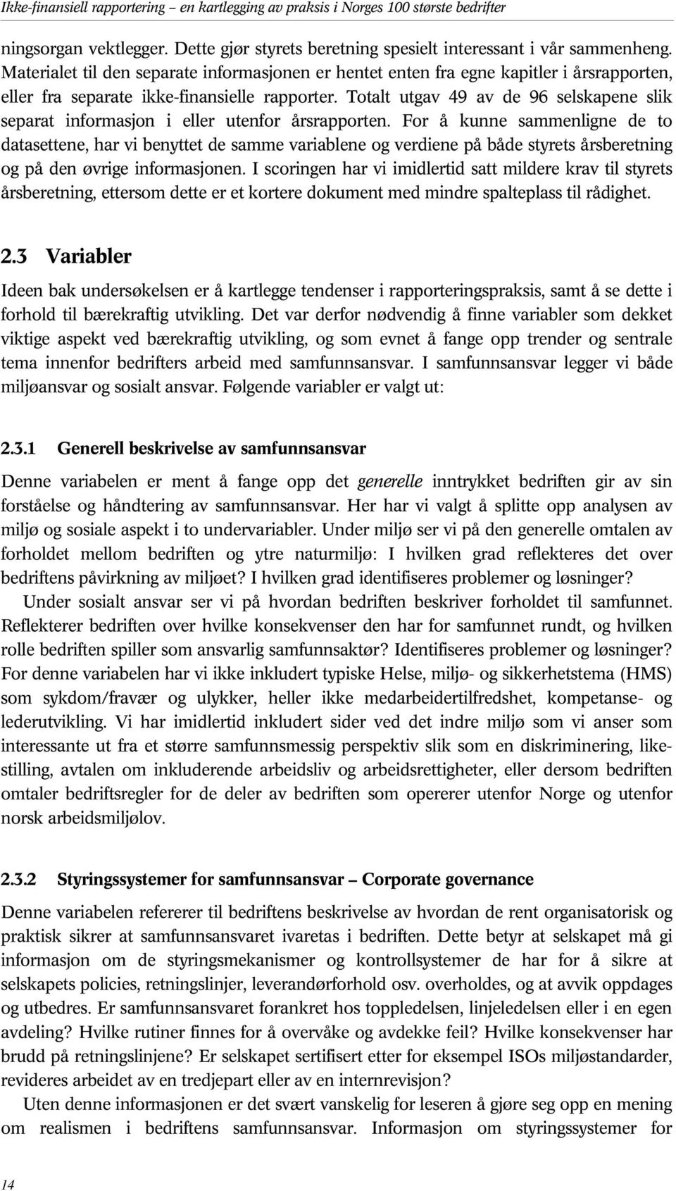 Totalt utgav 49 av de 96 selskapene slik separat informasjon i eller utenfor årsrapporten.