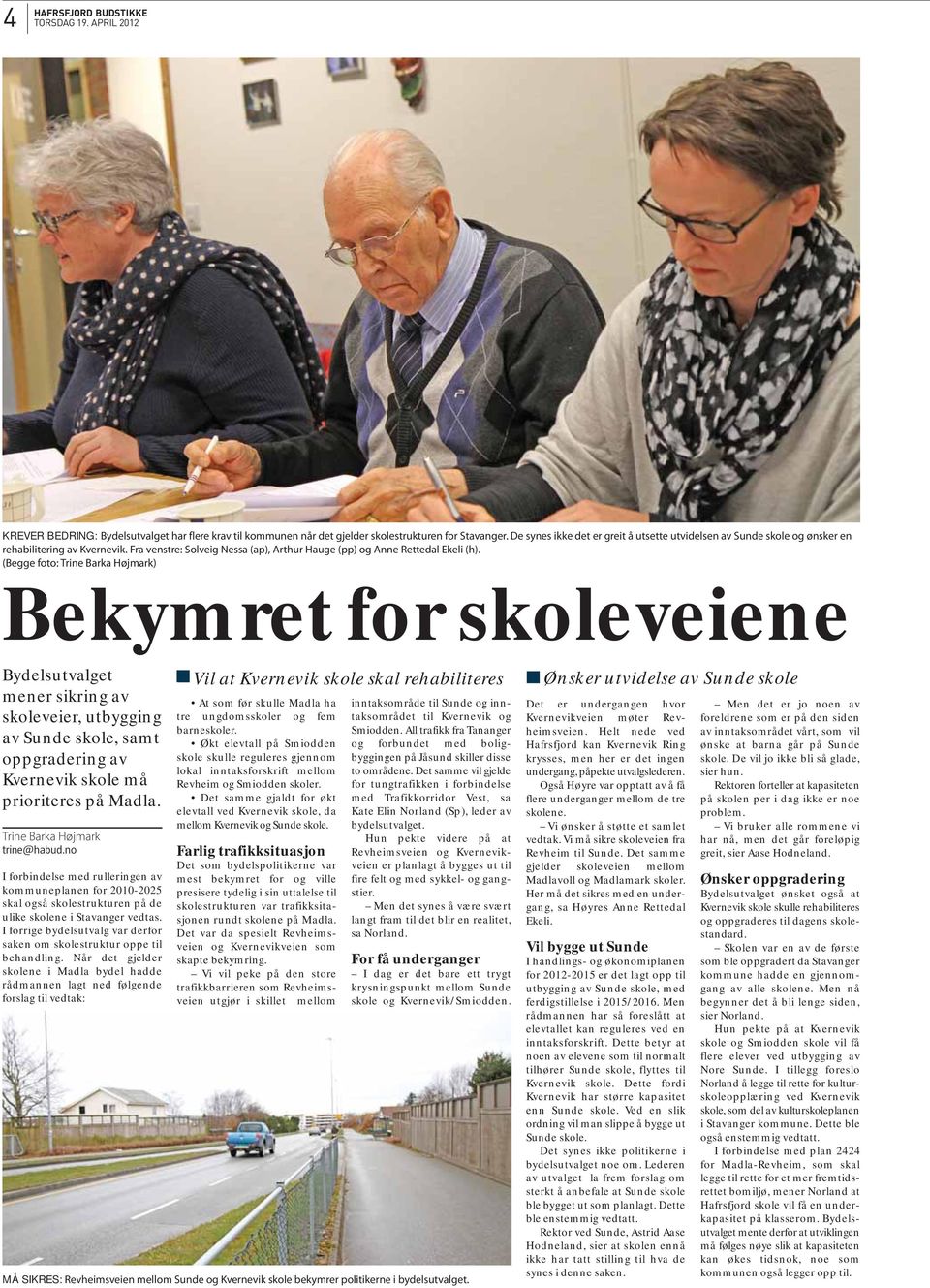 (Begge foto: Trine Barka Højmark) Bekymret for skoleveiene Bydelsutvalget mener sikring av skoleveier, utbygging av Sunde skole, samt oppgradering av Kvernevik skole må prioriteres på Madla.