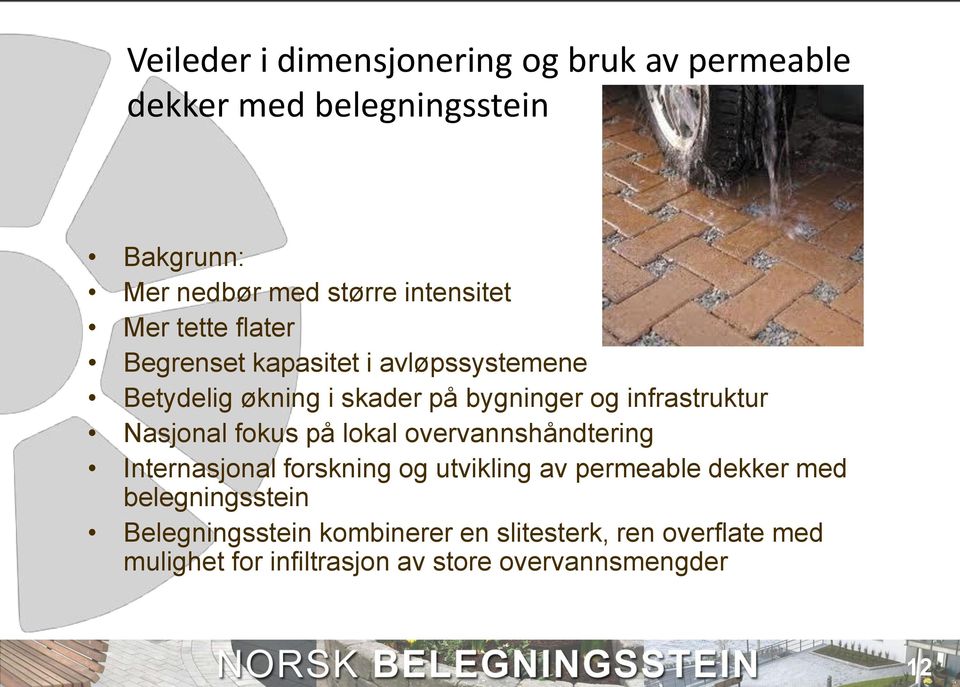 infrastruktur Nasjonal fokus på lokal overvannshåndtering Internasjonal forskning og utvikling av permeable dekker