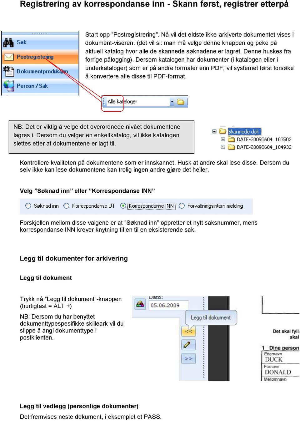 Dersom katalogen har dokumenter (i katalogen eller i underkataloger) som er på andre formater enn PDF, vil systemet først forsøke å konvertere alle disse til PDF-format.