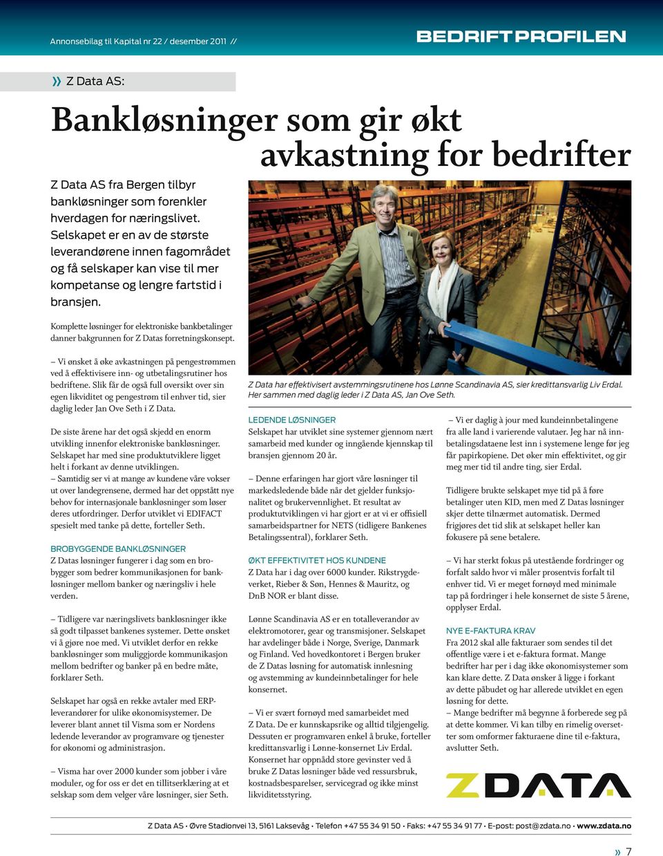 Komplette løsninger for elektroniske bankbetalinger danner bakgrunnen for Z Datas forretningskonsept.