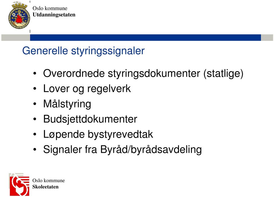 Målstyring Budsjettdokumenter Løpende