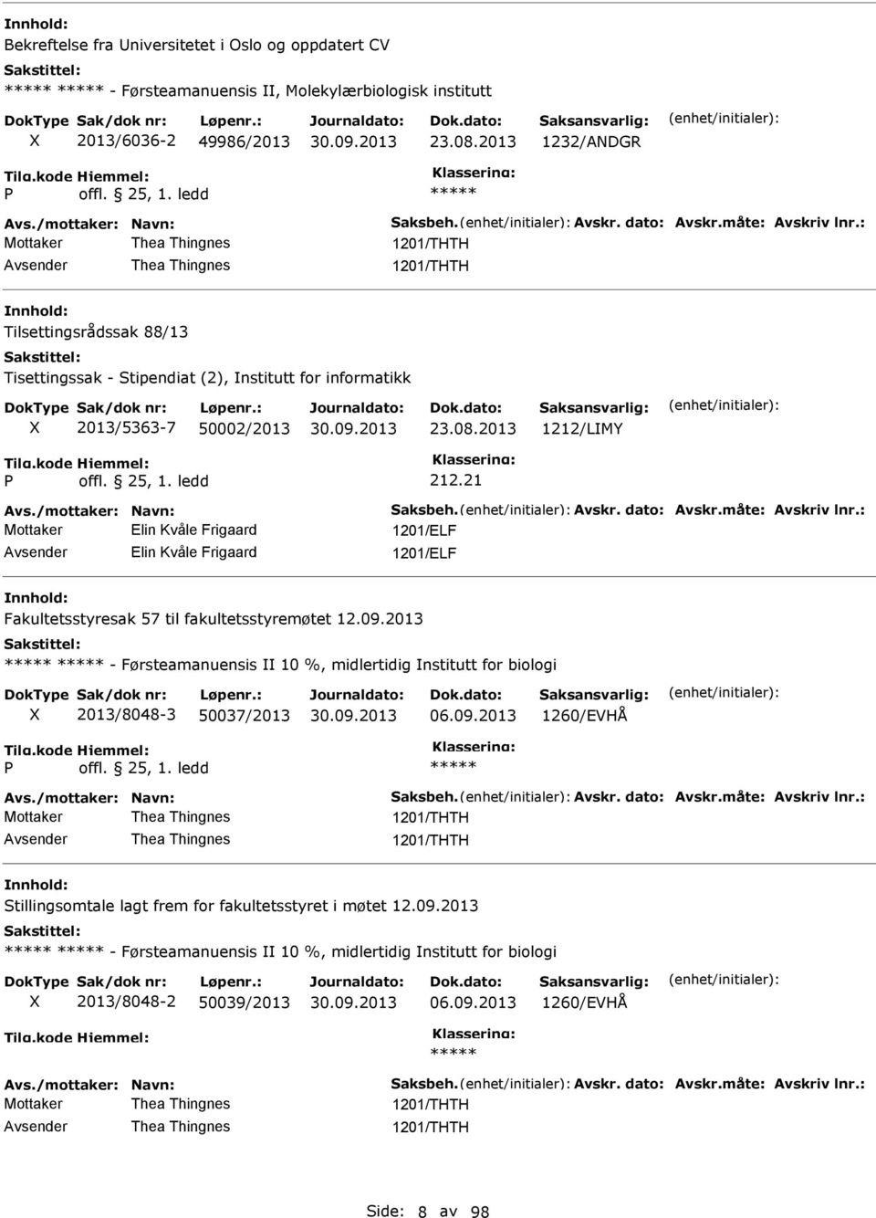 2013 1212/LMY 212.21 Avs./mottaker: Navn: Saksbeh. Avskr. dato: Avskr.måte: Avskriv lnr.