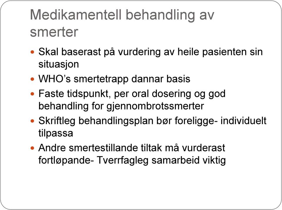 behandling for gjennombrotssmerter Skriftleg behandlingsplan bør foreligge- individuelt