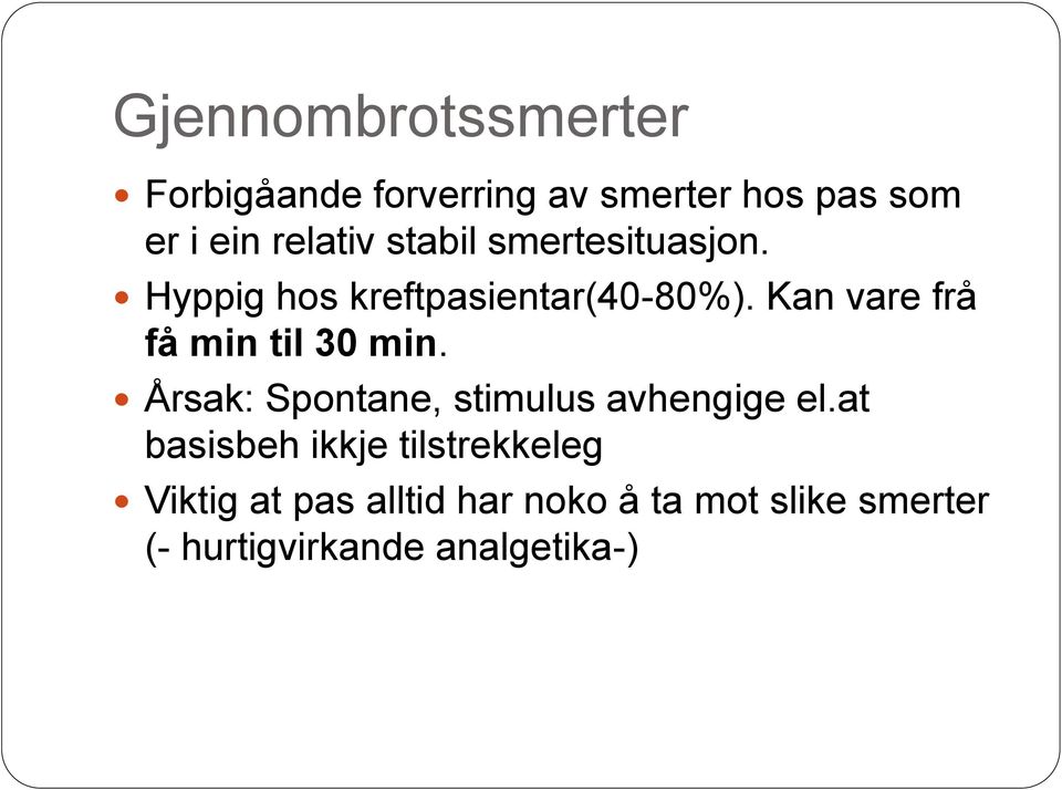 Kan vare frå få min til 30 min. Årsak: Spontane, stimulus avhengige el.