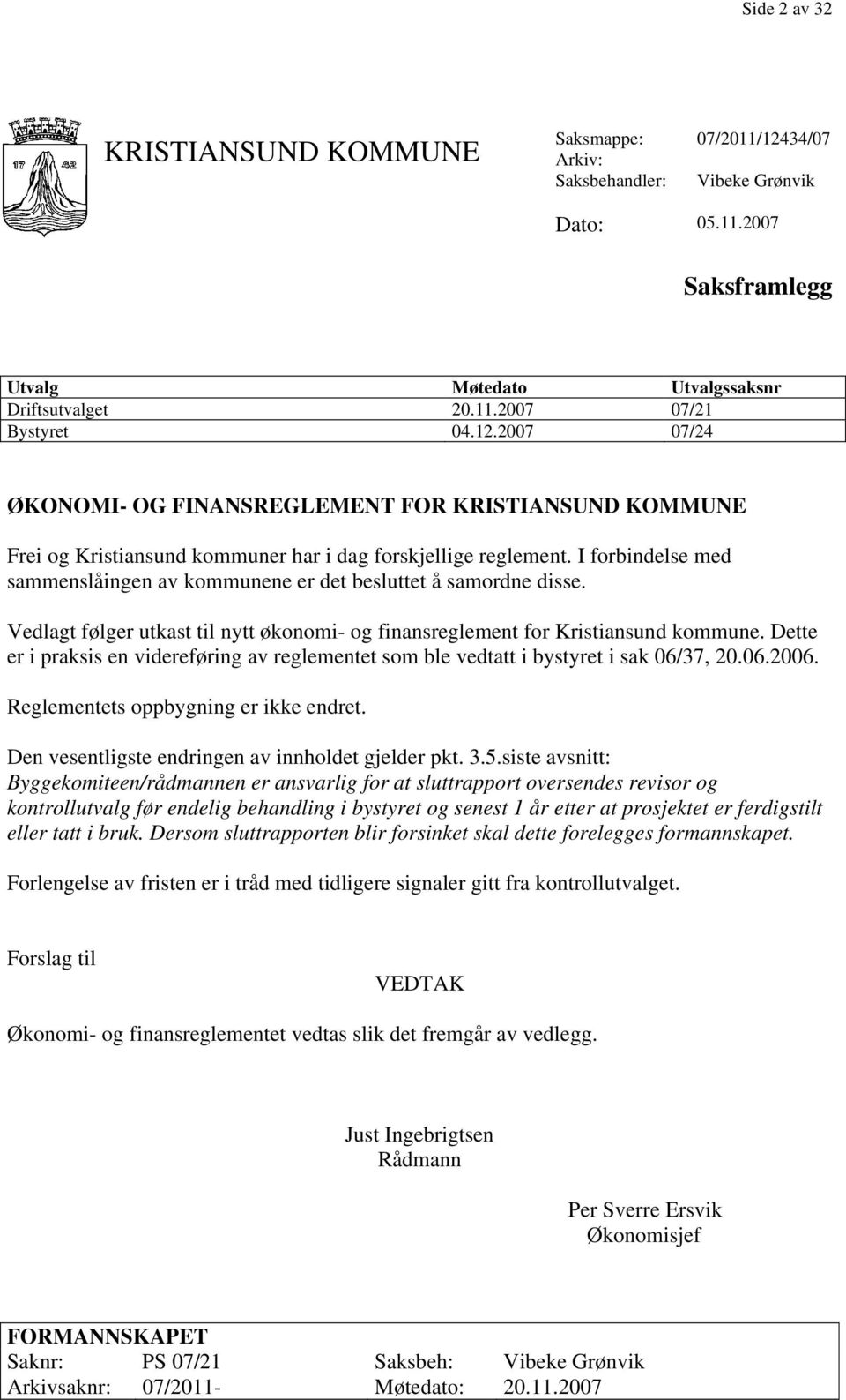 I forbindelse med sammenslåingen av kommunene er det besluttet å samordne disse. Vedlagt følger utkast til nytt økonomi- og finansreglement for Kristiansund kommune.