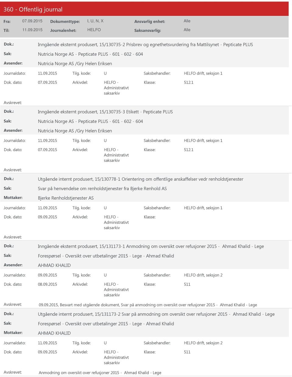 1 Inngående eksternt produsert, 15/130735-3 Etikett - Pepticate PLS Nutricia Norge AS - Pepticate PLS - 601-602 - 604 Nutricia Norge AS /Gry Helen 1 tgående internt produsert, 15/130778-1 Orientering