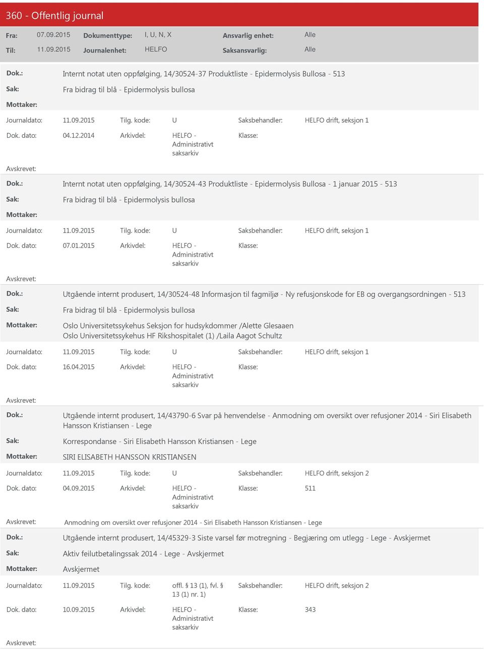 produsert, 14/30524-48 Informasjon til fagmiljø - Ny refusjonskode for EB og overgangsordningen - 513 Fra bidrag til blå - Epidermolysis bullosa Oslo niversitetssykehus Seksjon for hudsykdommer