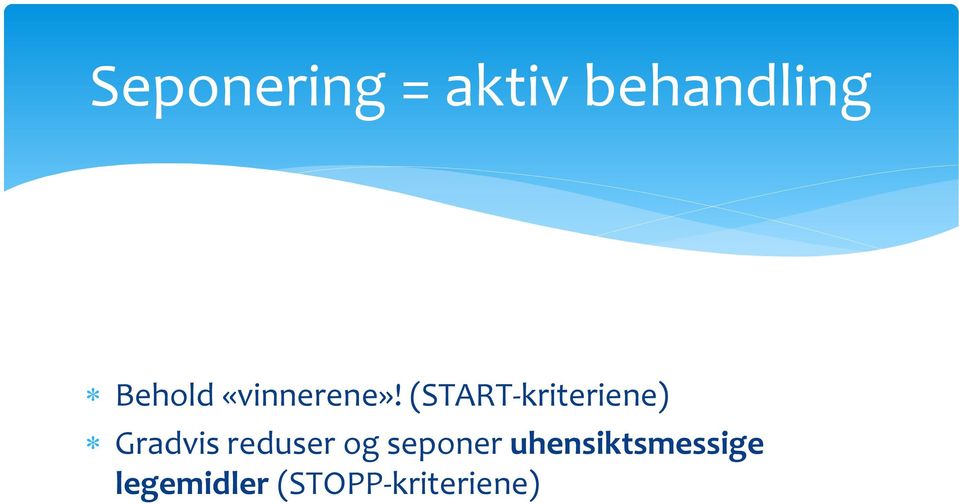 (START-kriteriene) Gradvis reduser