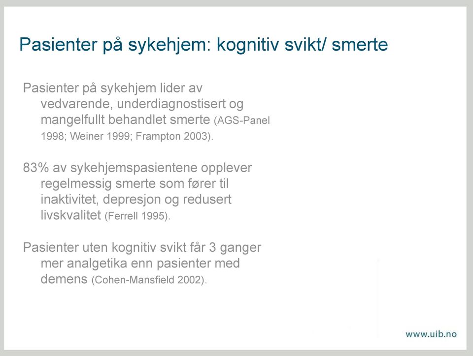 83% av sykehjemspasientene opplever regelmessig smerte som fører til inaktivitet, depresjon og redusert