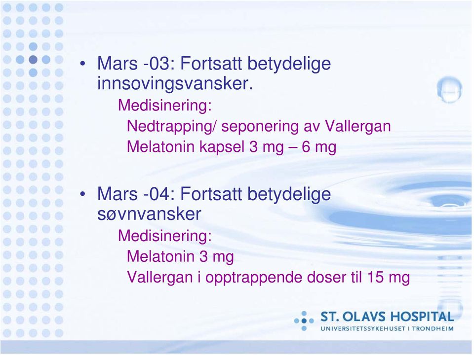 kapsel 3 mg 6 mg Mars -04: Fortsatt betydelige