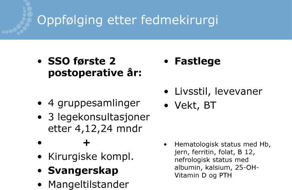 Svangerskap Mangeltilstander Fastlege Livsstil, levevaner Vekt, BT Hematologisk