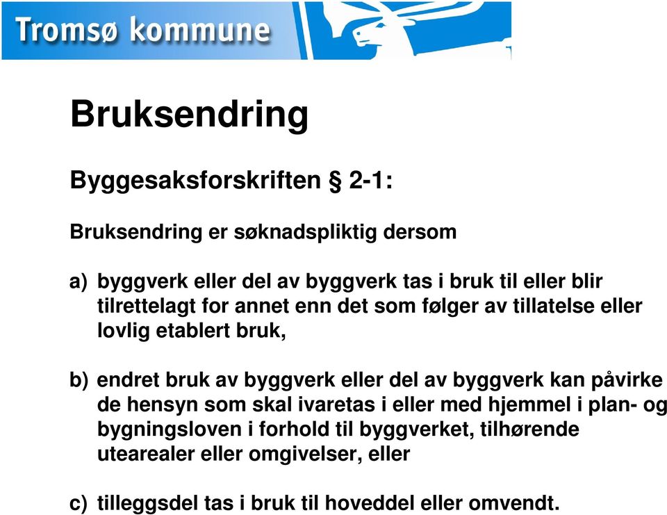 av byggverk eller del av byggverk kan påvirke de hensyn som skal ivaretas i eller med hjemmel i plan- og bygningsloven