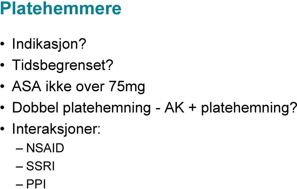 ASA ikke over 75mg Dobbel