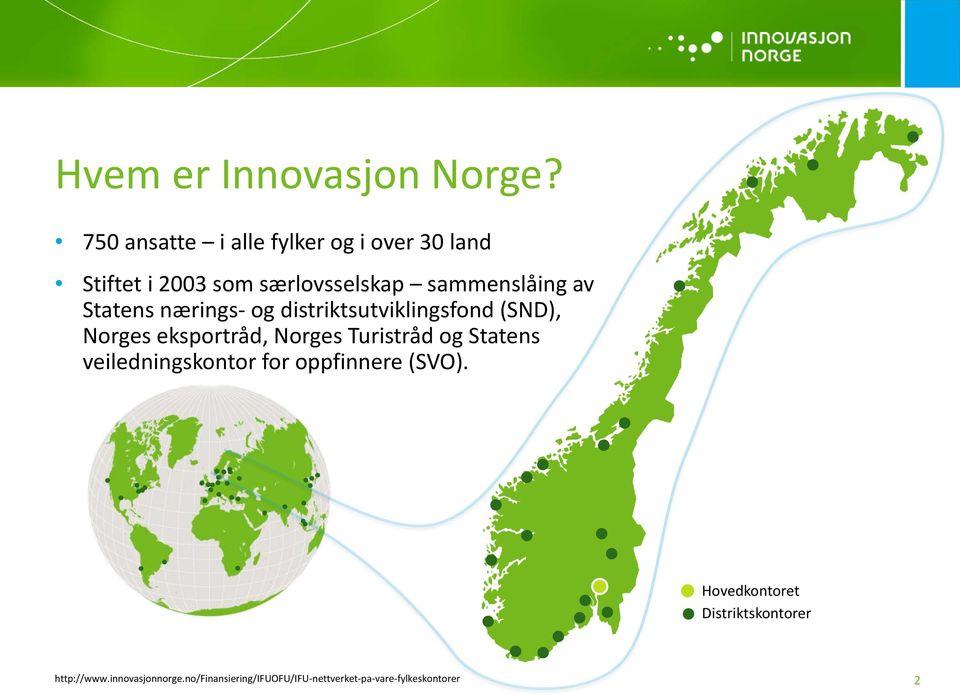 Statens nærings- og distriktsutviklingsfond (SND), Norges eksportråd, Norges Turistråd og