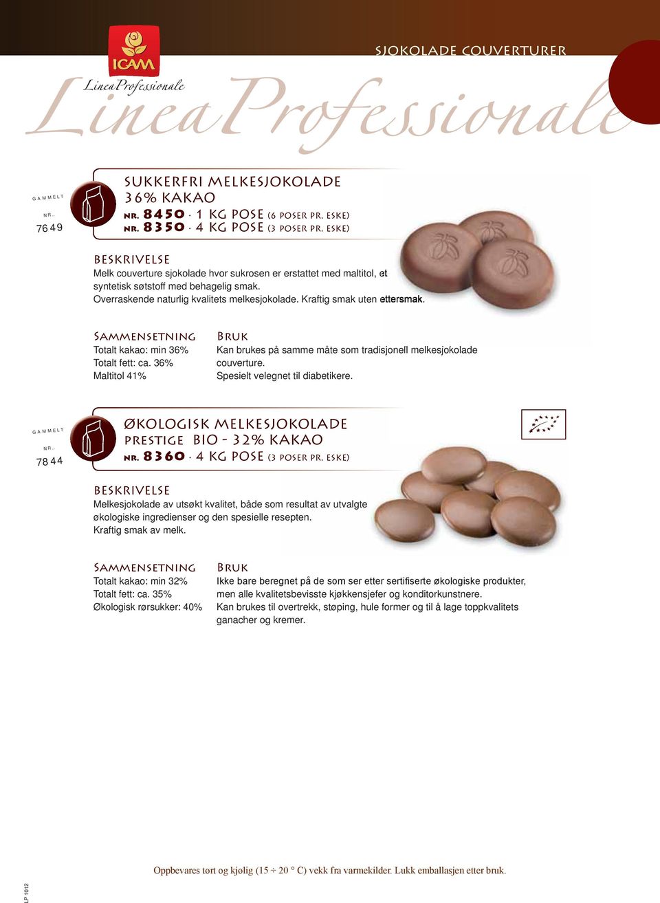 Kraftig smak uten ettersmak. Totalt kakao: min 36% Totalt fett: ca. 36% Maltitol 41% Kan brukes på samme måte som tradisjonell melkesjokolade couverture. Spesielt velegnet til diabetikere. GAMMELT NR.