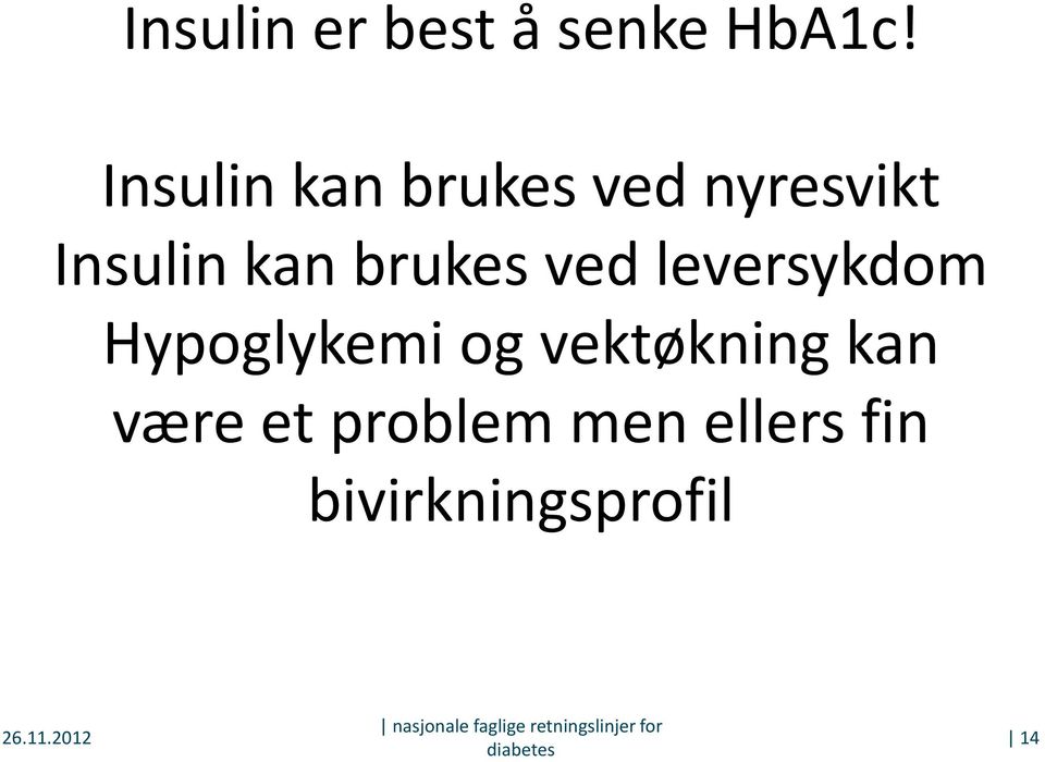 leversykdom Hypoglykemi og vektøkning kan være et problem