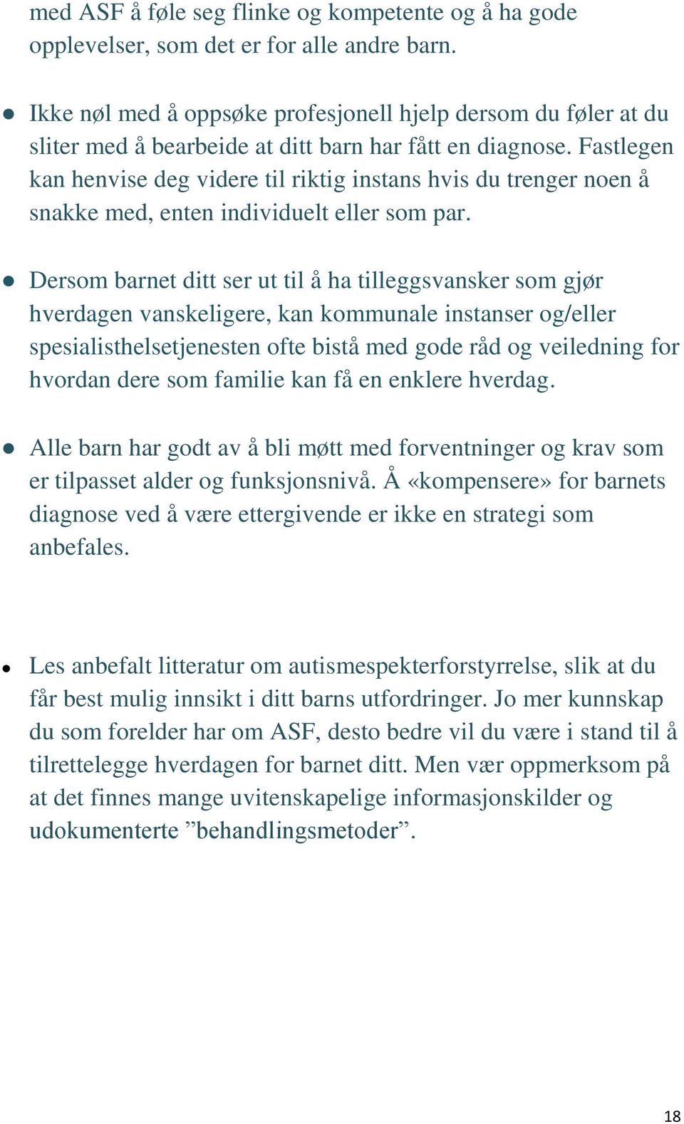 Fastlegen kan henvise deg videre til riktig instans hvis du trenger noen å snakke med, enten individuelt eller som par.