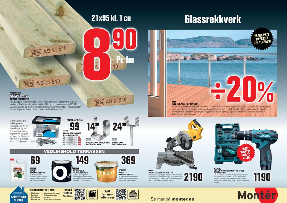 1 cu 8 90 Glassrekkverk BE OM PRIS TILPASSET DIN TERRASSE 20% GLASSREKKVERK Et pent rustfritt glassrekkverk. Godkjent til bruk opptil 10 meters høyde.