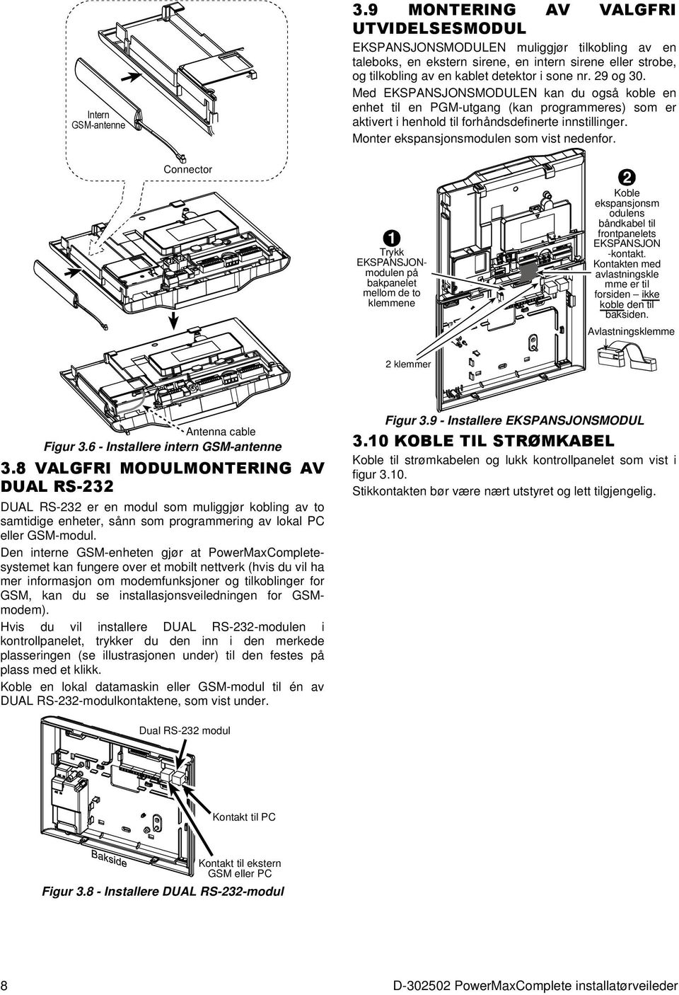 29 og 30. Med EKSPANSJONSMODULEN kan du også koble en enhet til en PGM-utgang (kan programmeres) som er aktivert i henhold til forhåndsdefinerte innstillinger.