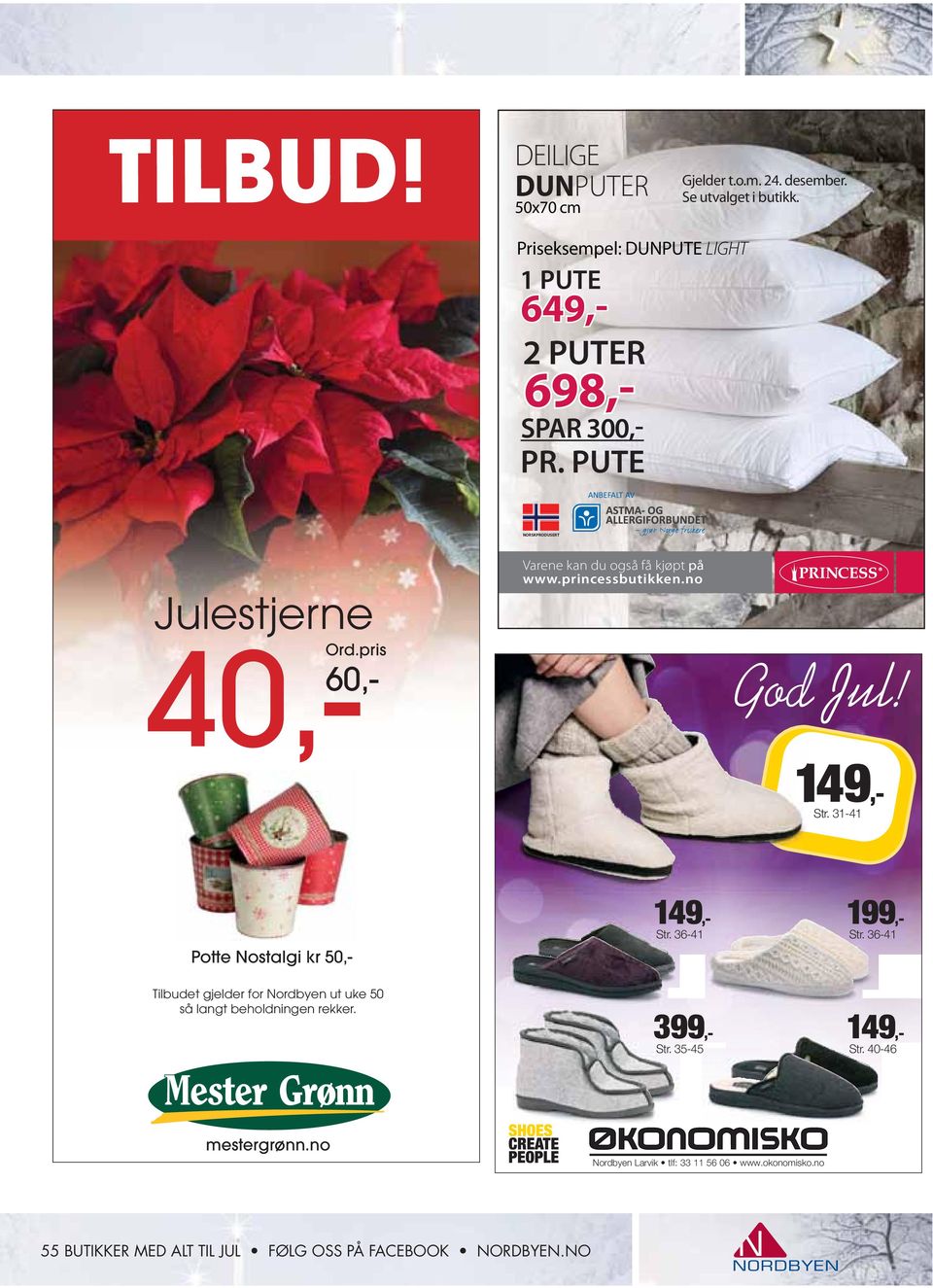 pris 60,- 40,- Varene kan du også få kjøpt på www.princessbutikken.no God Jul! SPAR 300,- 149,- Str.