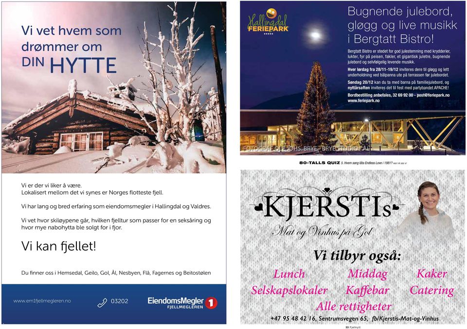 Hver lørdag fra 28/11-19/12 inviteres dere til gløgg og lett underholdning ved bålpanna ute på terrassen før julebordet.