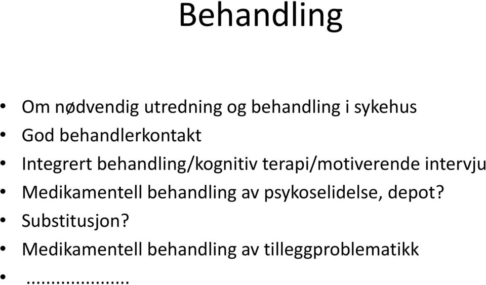 terapi/motiverende intervju Medikamentell behandling av