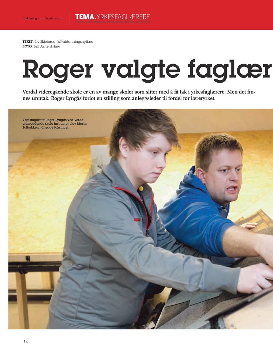 no FoTo: Leif Arne Holme Verdal videregående skole er en av mange skoler som sliter med å få tak i