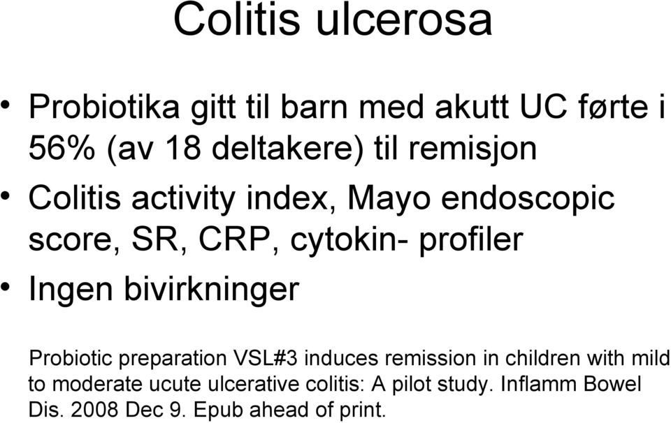 bivirkninger Probiotic preparation VSL#3 induces remission in children with mild to