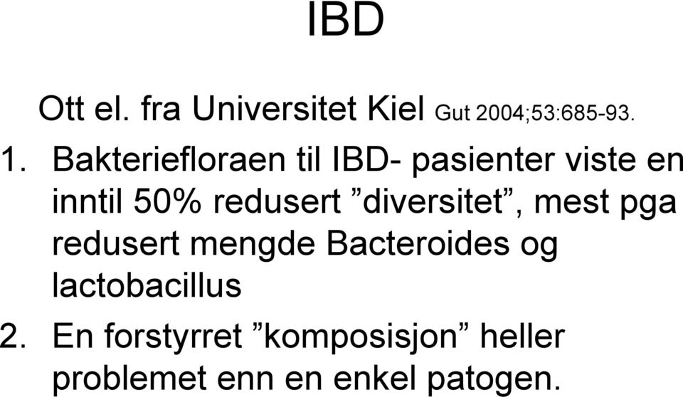 diversitet, mest pga redusert mengde Bacteroides og