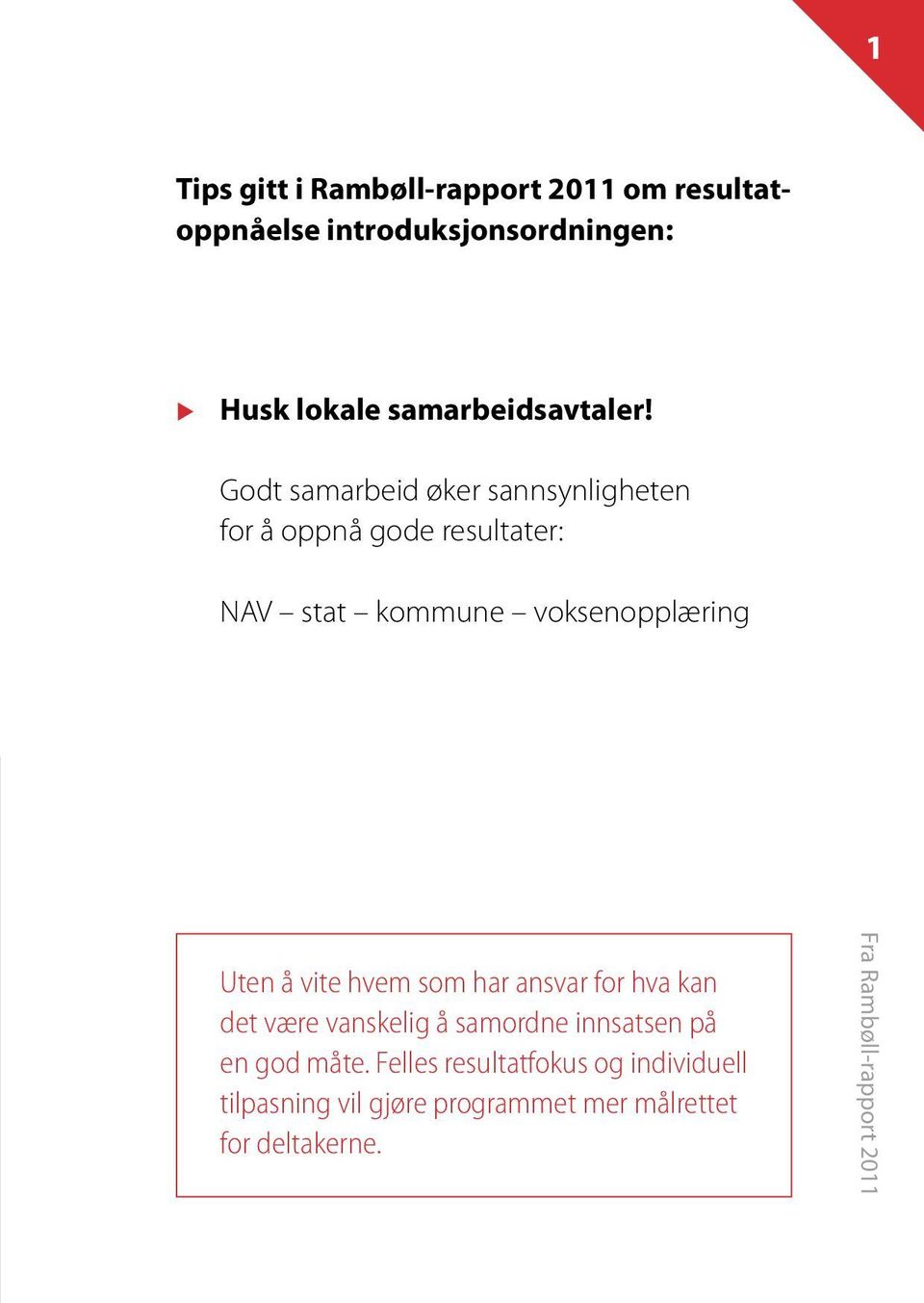 Godt samarbeid øker sannsynligheten for å oppnå gode resultater: NAV stat kommune voksenopplæring Uten å