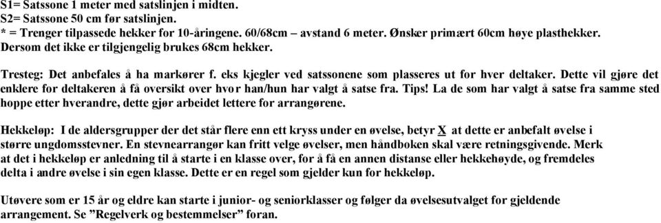 Dette vil gjøre det enklere for deltakeren å få oversikt over hvor han/hun har valgt å satse fra. Tips!