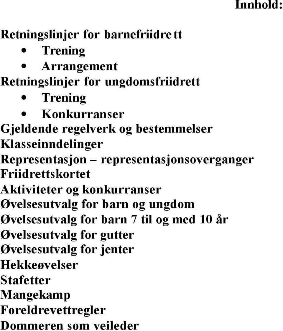 Aktiviteter og konkurranser Øvelsesutvalg for barn og ungdom Øvelsesutvalg for barn 7 til og med 10 år