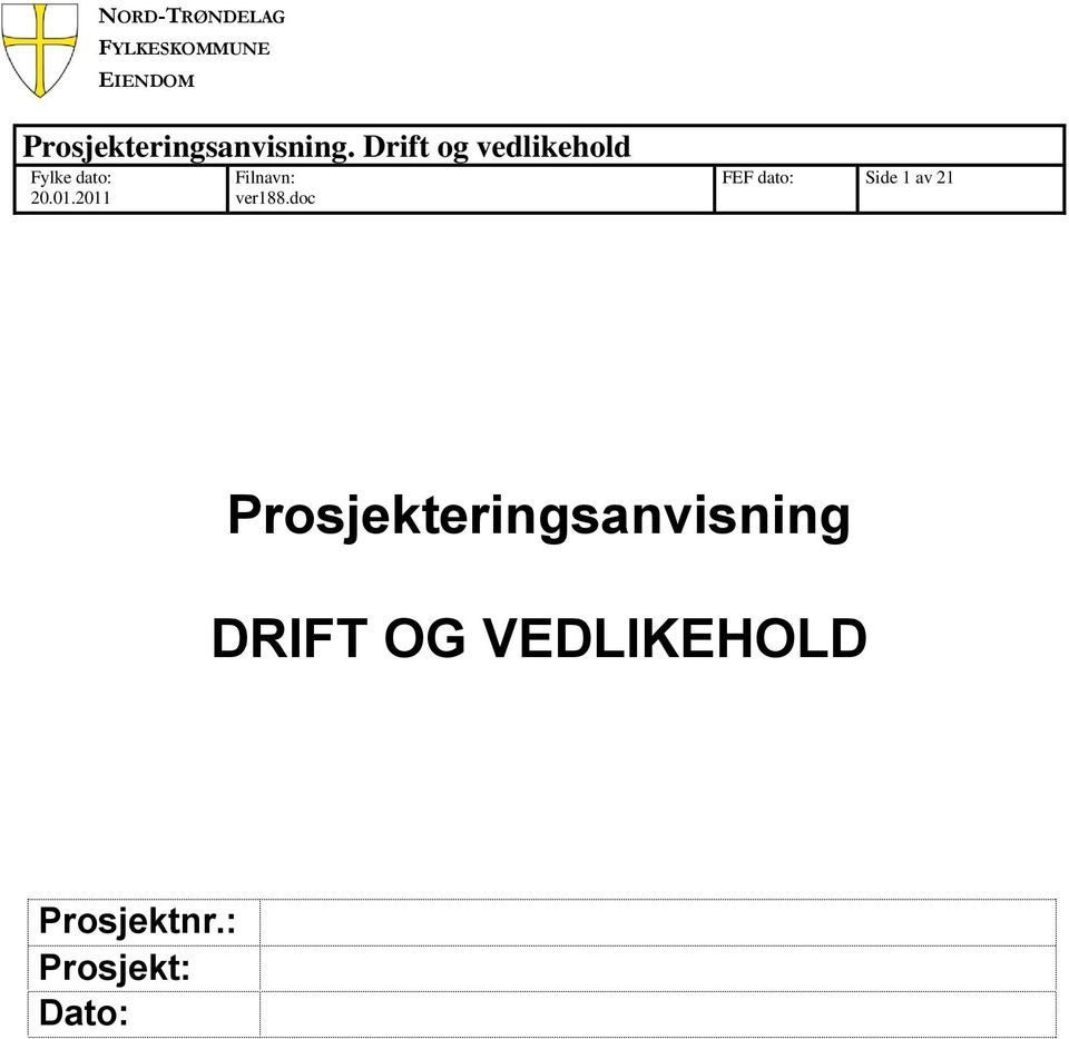 Drift og vedlikehold Fylke dato: 20.01.