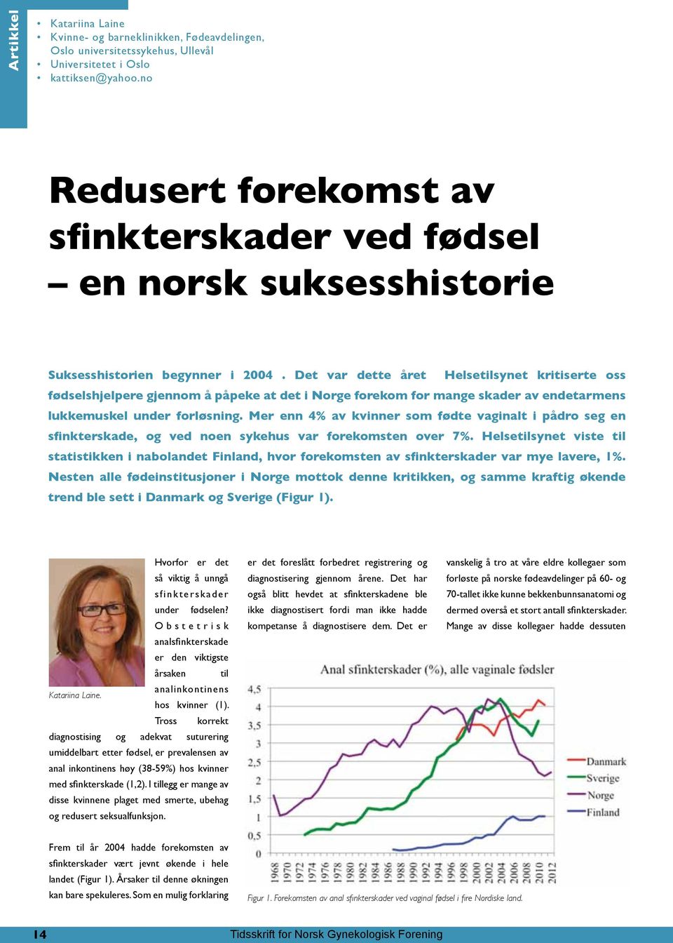 Det var dette året Helsetilsynet kritiserte oss fødselshjelpere gjennom å påpeke at det i Norge forekom for mange skader av endetarmens lukkemuskel under forløsning.