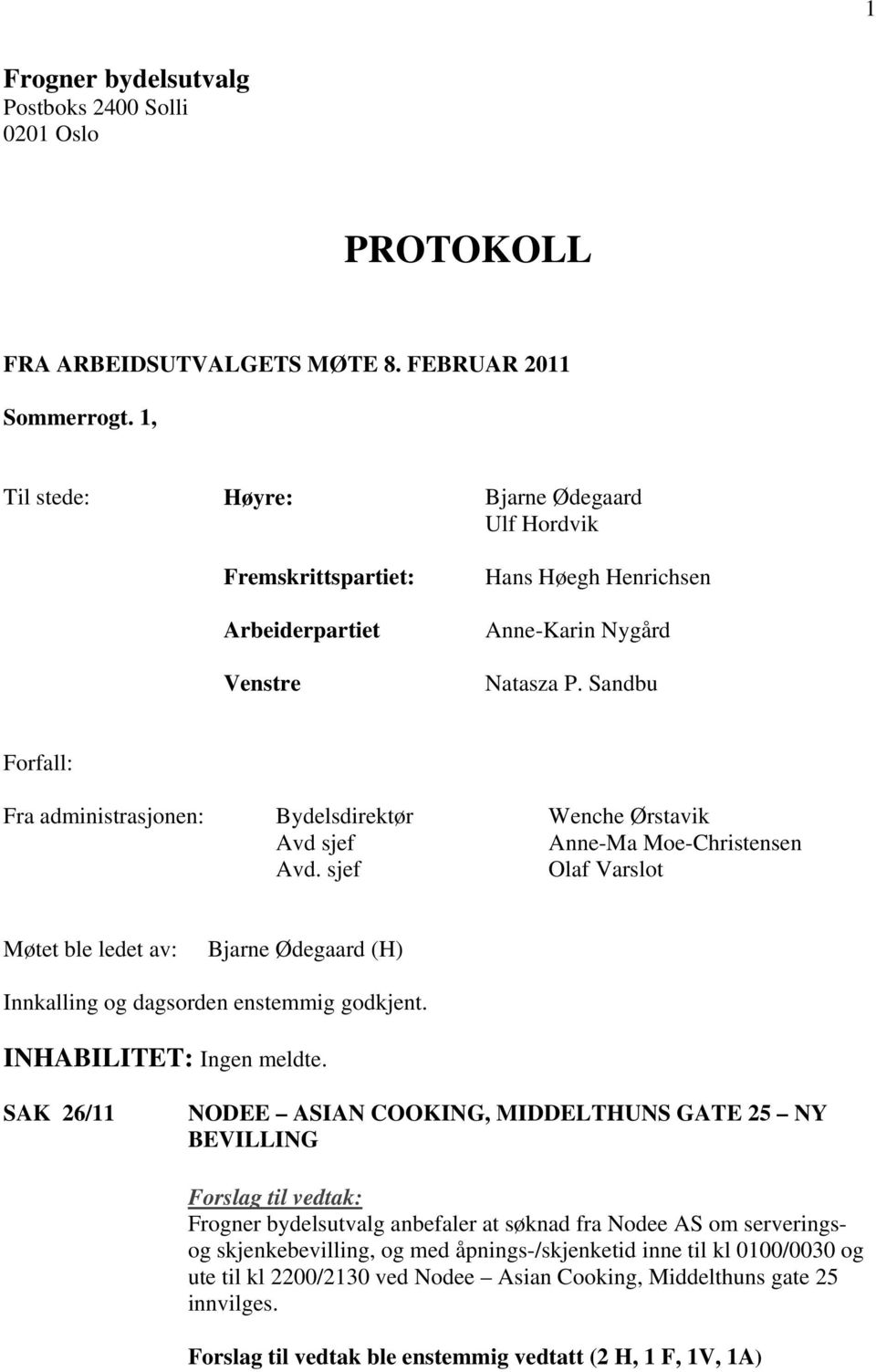 Sandbu Forfall: Fra administrasjonen: Bydelsdirektør Wenche Ørstavik Avd sjef Anne-Ma Moe-Christensen Avd.