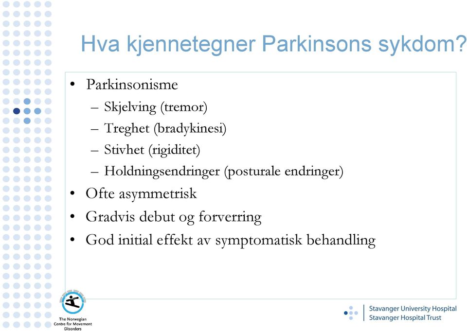 Stivhet (rigiditet) Holdningsendringer (posturale endringer)