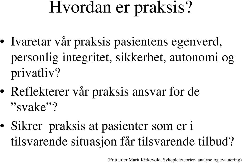 autonomi og privatliv? Reflekterer vår praksis ansvar for de svake?