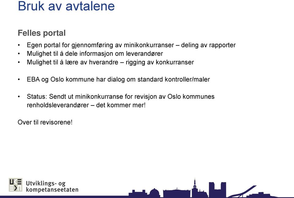 rigging av konkurranser EBA og Oslo kommune har dialog om standard kontroller/maler Status: