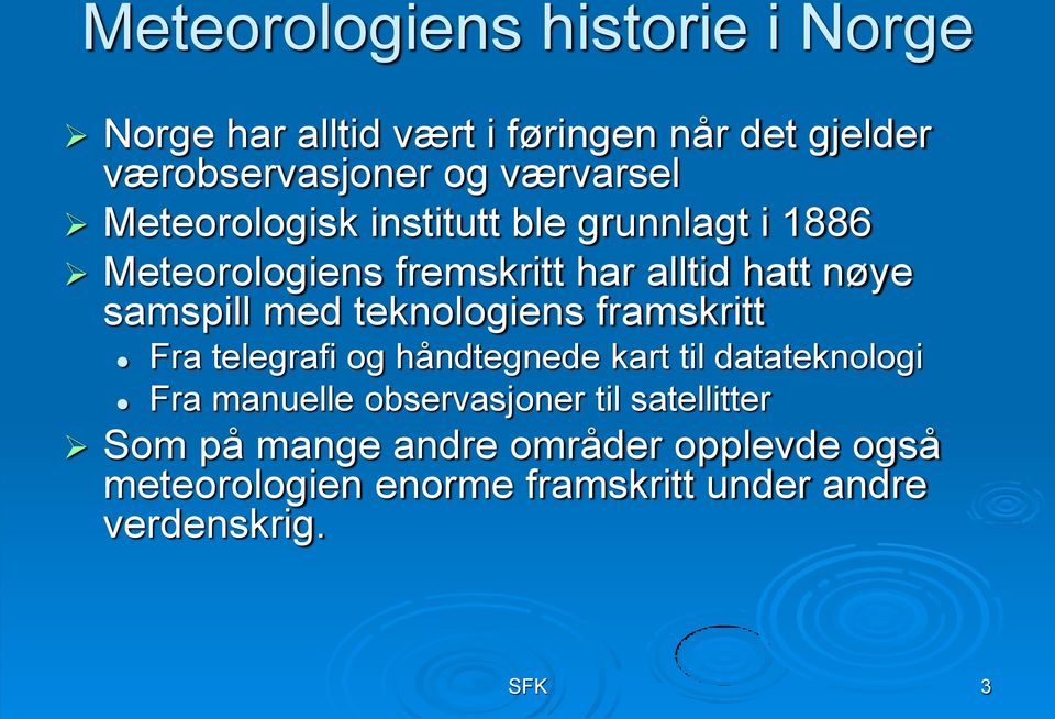 samspill med teknologiens framskritt Fra telegrafi og håndtegnede kart til datateknologi Fra manuelle