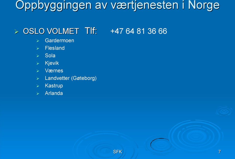 Gardermoen Flesland Sola Kjevik