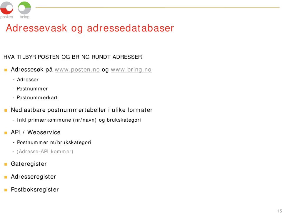 formater - Inkl primærkommune (nr/navn) og brukskategori API / Webservice -