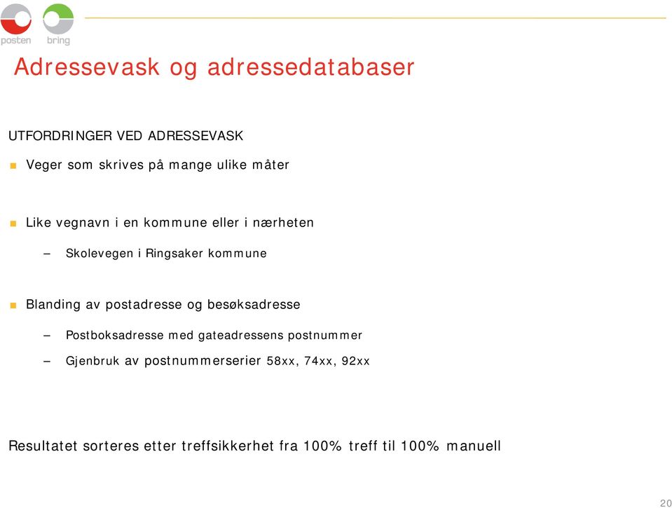 besøksadresse Postboksadresse med gateadressens postnummer Gjenbruk av postnummerserier