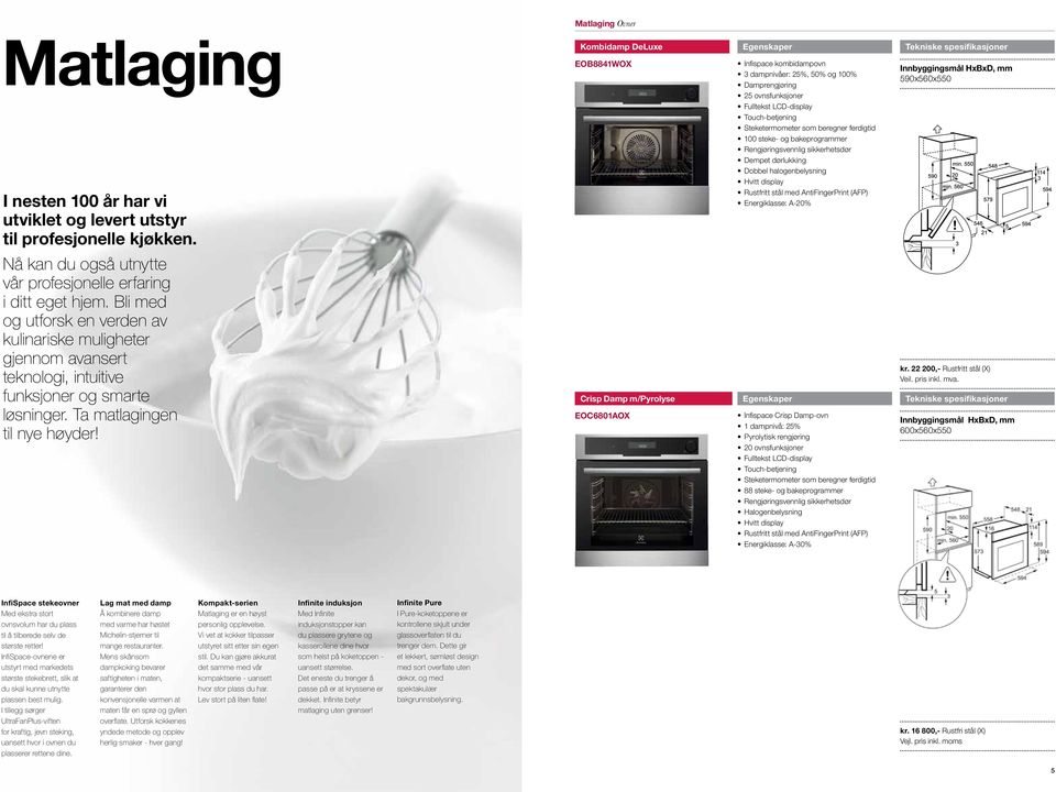 Kombidamp DeLuxe EOB8841WOX Infispace kombidampovn 3 dampnivåer: 25%, 50% og 100% Damprengjøring 25 ovnsfunksjoner Fulltekst LCD-display Steketermometer som beregner ferdigtid 100 steke- og