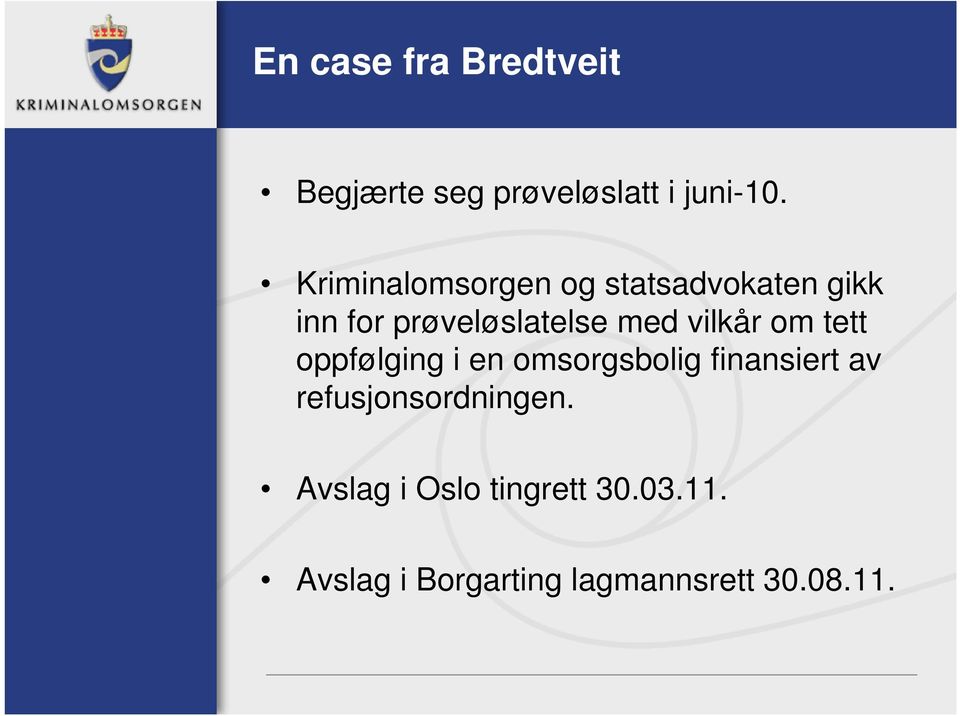 vilkår om tett oppfølging i en omsorgsbolig finansiert av