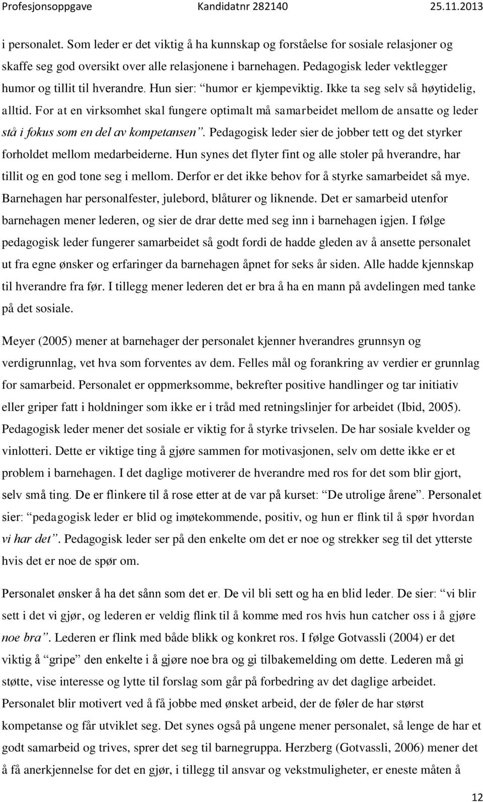 For at en virksomhet skal fungere optimalt må samarbeidet mellom de ansatte og leder stå i fokus som en del av kompetansen.