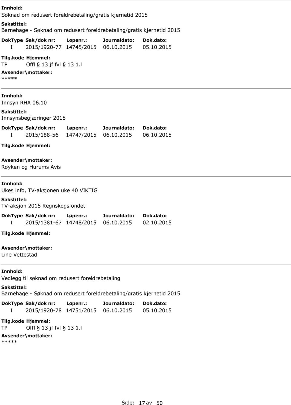 10 nnsynsbegjæringer 2015 2015/188-56 14747/2015 Røyken og Hurums Avis kes info, TV-aksjonen uke 40 VKTG TV-aksjon 2015