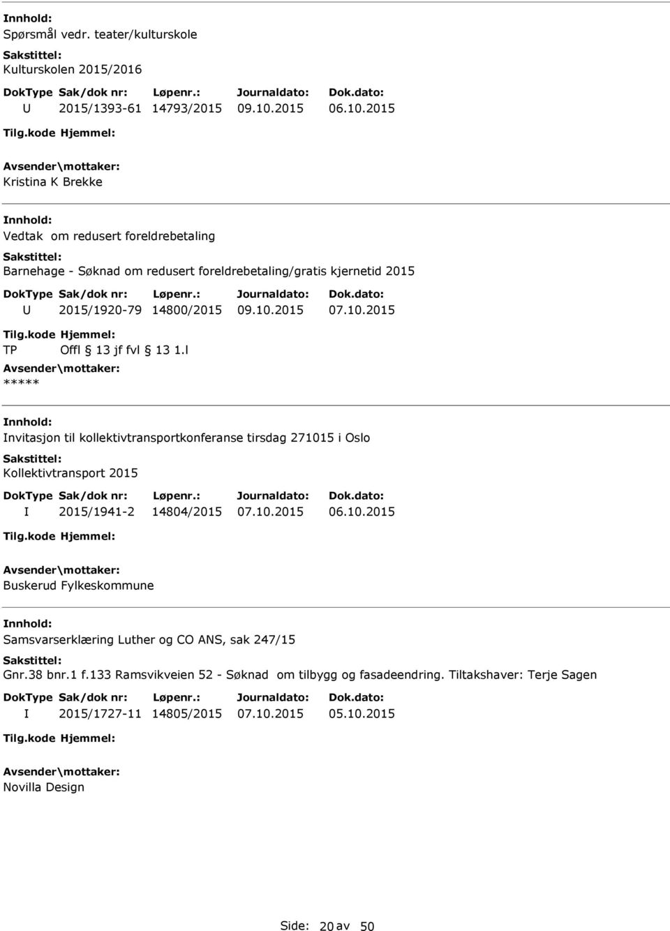 redusert foreldrebetaling/gratis kjernetid 2015 2015/1920-79 14800/2015 ***** nvitasjon til kollektivtransportkonferanse tirsdag 271015 i Oslo